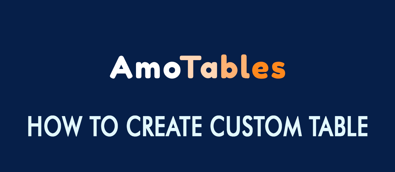 Amo Tables - How to Create Custom Table